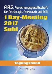 Tagungsband zum One-Day-Meeting der Forschungsgesellschaft für Archäologie, Astronautik und SETI Suhl 2017