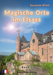 Magische Orte im Elsass Band 1