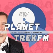 Planet Trek fm 17 - Die ganze Welt von Star Trek