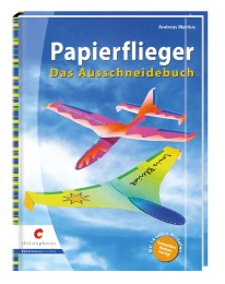Papierflieger - Das Ausschneidebuch