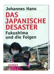 Das japanische Desaster - Fukushima und die Folgen