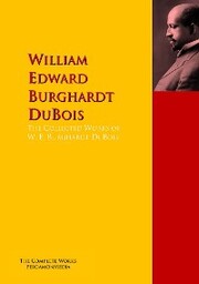 The Collected Works of W. E. Burghardt DuBois