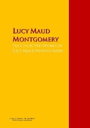 The Collected Works of Lucy Maud Montgomery - Cover
