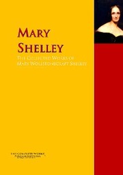 The Collected Works of Mary Wollstonecraft Shelley