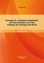 Theologie als 'unmögliche Möglichkeit' bei Franz Overbeck und in den Anfängen der Theologie Karl Barths - Cover