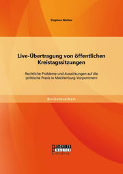 Live-Übertragung von öffentlichen Kreistagssitzungen: Rechtliche Probleme und Auswirkungen auf die politische Praxis in Mecklenburg-Vorpommern