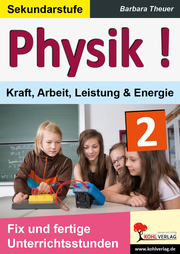 Physik! 2: Kraft, Arbeit, Leistung & Energie