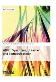 ADHS - Symptome, Ursachen und Einflussfaktoren