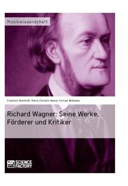 Richard Wagner. Seine Werke, Förderer und Kritiker - Cover