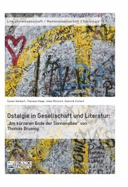 Ostalgie in Gesellschaft und Literatur: Am kürzeren Ende der Sonnenallee von Thomas Brussig