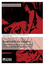 Goethe und die Vampire. Goethes Ballade Die Braut von Korinth und die Ursprünge der Vampirliteratur - Cover