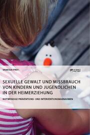 Sexuelle Gewalt und Missbrauch von Kindern und Jugendlichen in der Heimerziehung