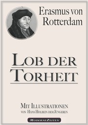 Erasmus von Rotterdam: Lob der Torheit (Illustriert)