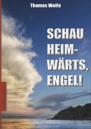 'Thomas Wolfe: Schau heimwärts, Engel!'