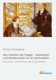 Das Zeitalter der Fugger - Geldkapital und Kreditverkehr im 16.Jahrhundert
