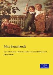 Der stille Garten - deutsche Maler der ersten Hälfte des 19.Jahrhunderts