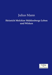 Heinrich Melchior Mühlenbergs Leben und Wirken