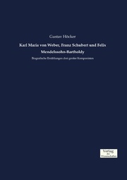 Karl Maria von Weber, Franz Schubert und Felix Mendelssohn-Bartholdy