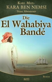 Kara Ben Nemsi - Neue Abenteuer 16: Die El Wahabiya Bande