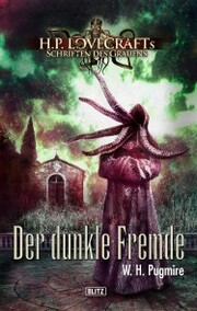 Lovecrafts Schriften des Grauens 06: Der dunkle Fremde