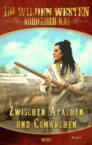 Im wilden Westen Nordamerikas 08: Zwischen Apachen und Comanchen