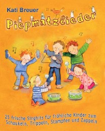 Piepmatzlieder - 25 frische Singhits für fröhliche Kinder zum Schaukeln, Trippeln, Stampfen und Zappeln - Cover