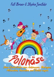 Polonäse - Neue Kinderlieder zum Ankommen, Bewegen, Mitmachen, Ausruhen und Tschüs sagen