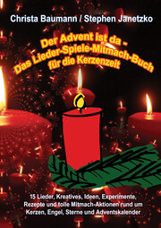 Der Advent ist da - Das Lieder-Spiele-Mitmach-Buch für die Kerzenzeit