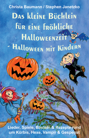 Das kleine Büchlein für eine fröhliche Halloweenzeit - Halloween mit Kindern