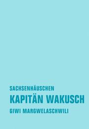 Kapitän Wakusch 2. Sachsenhäuschen