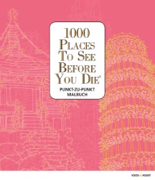 1000 Places To See Before You Die - Punkt-zu-Punkt Malbuch