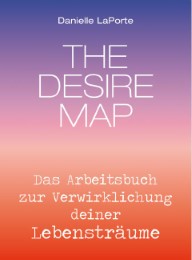 The Desire Map - Das Arbeitsbuch zur Verwirklichung Ihrer Lebensträume - Cover