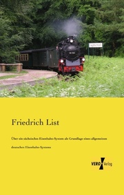 Über ein sächsisches Eisenbahn-System als Grundlage eines allgemeinen deutschen Eisenbahn-Systems