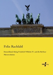Deutschland, König Friedrich Wilhelm IV.und die Berliner Märzrevolution