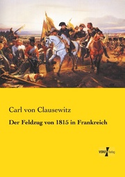 Der Feldzug von 1815 in Frankreich