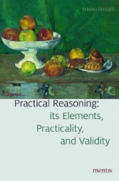 Practical Reasoning: Its Elements, Practicality and Validity