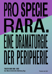 Pro Specie Rara. Eine Dramaturgie der Peripherie Theater Chur 2006–20