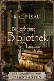 Die geheime Bibliothek des Thaddäus Tillmann Trutz - Cover