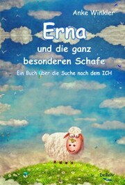 Erna und die ganz besonderen Schafe - Ein Buch über die Suche nach dem ICH