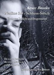 Nadine 3.0 - Schluss-Strich - Flucht aus Rotlich und Drogensumpf - Cover