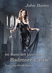 Im Bann der Lust von Badmore Castle - Erotischer BDSM-Roman