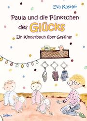 Paula und die Pünktchen des Glücks - Ein Kinderbuch über Gefühle