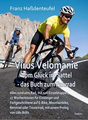 Virus Velomanie - Ein halbes Jahrhundert aus dem Leben eines Radsport-Enthusiasten - Mit vielen Tourenvorschlägen und Tipps für das Reisen per Rad für Einsteiger und Fortgeschrittene
