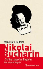 Nikolai Bucharin - Stalins tragischer Begleiter