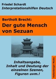 Der gute Mensch von Sezuan - Lektürehilfe und Interpretationshilfe. Interpretationen und Vorbereitungen für den Deutschunterricht.