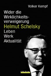 Helmut Schelsky - Wider die Wirklichkeitsverweigerung