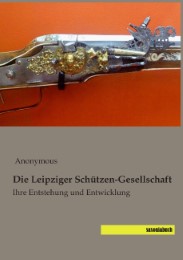 Die Leipziger Schützen-Gesellschaft - Cover