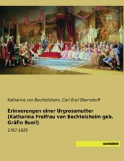 Erinnerungen einer Urgrossmutter (Katharina Freifrau von Bechtolsheim geb. Gräfin Bueil)