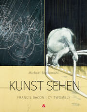 Kunst sehen - Francis Bacon / Cy Twombly - Cover