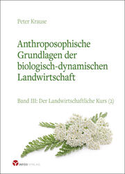 Anthroposophische Grundlagen der biologisch-dynamischen Landwirtschaft